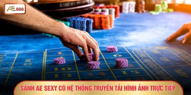 Sảnh AE Sexy – 6 Bí Mật Sau Độ Hot Khiến Cộng Đồng Sôi Sục 2 Sảnh AE Sexy có hệ thống truyền tải hình ảnh trực tiếp